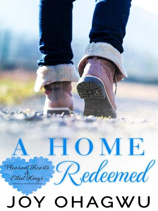 Title details for A Home Redeemed: Pleasant Hearts & Elliot-Kings Christian Suspense, #6 by Joy Ohagwu - Available